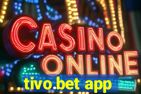 tivo.bet app